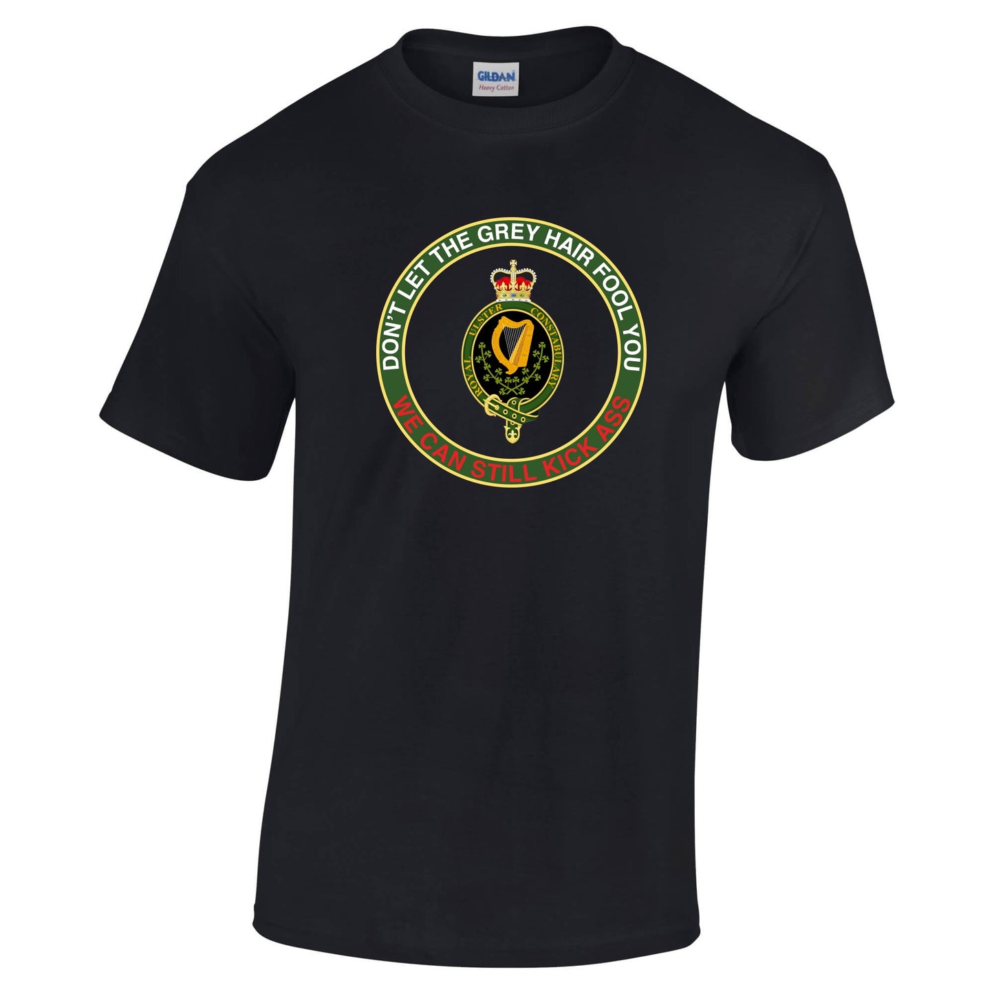 Dont Let the Grey Hair Fool You Royal Ulster Constabulary Cotton T-Shirt